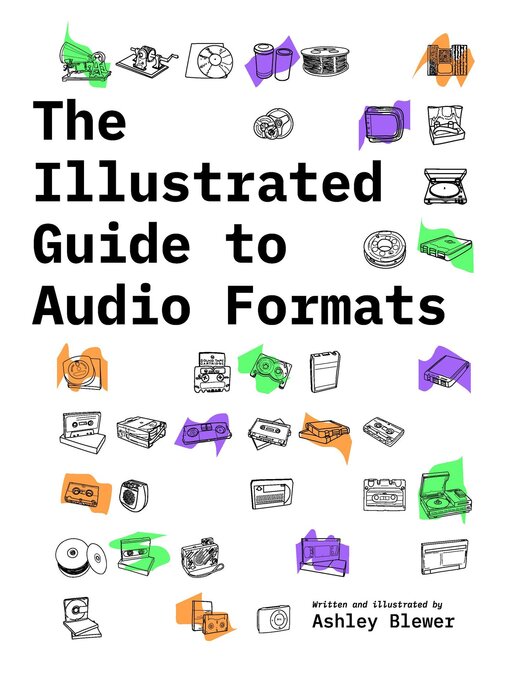 Title details for The Illustrated Guide to Audio Formats by Ashley Blewer - Wait list